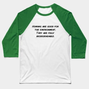 Biodegradable Humans Baseball T-Shirt